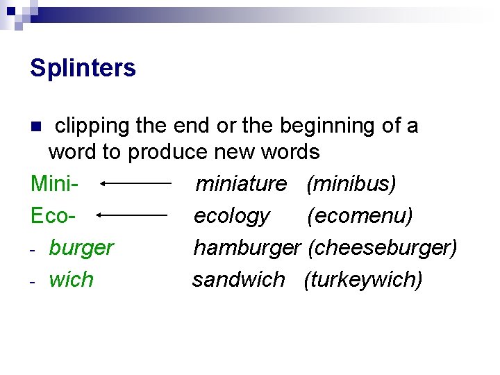 Splinters clipping the end or the beginning of a word to produce new words