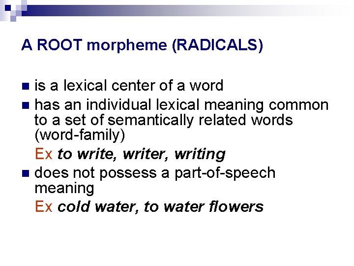 A ROOT morpheme (RADICALS) is a lexical center of a word n has an