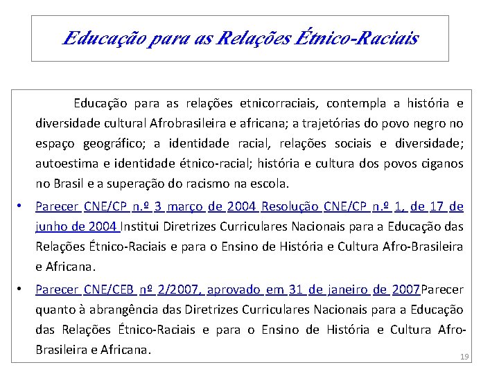 Educação para as Relações Étnico-Raciais Educação para as relações etnicorraciais, contempla a história e