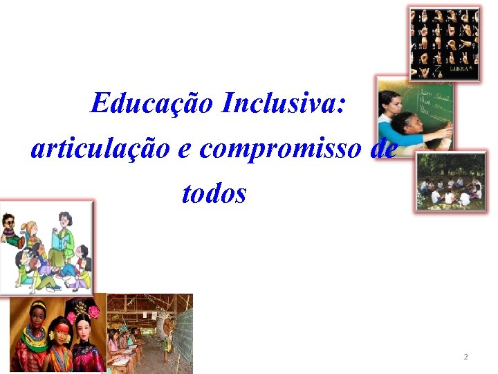 Educação Inclusiva: articulação e compromisso de todos 2 