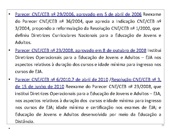  • Parecer CNE/CEB nº 29/2006, aprovado em 5 de abril de 2006 Reexame