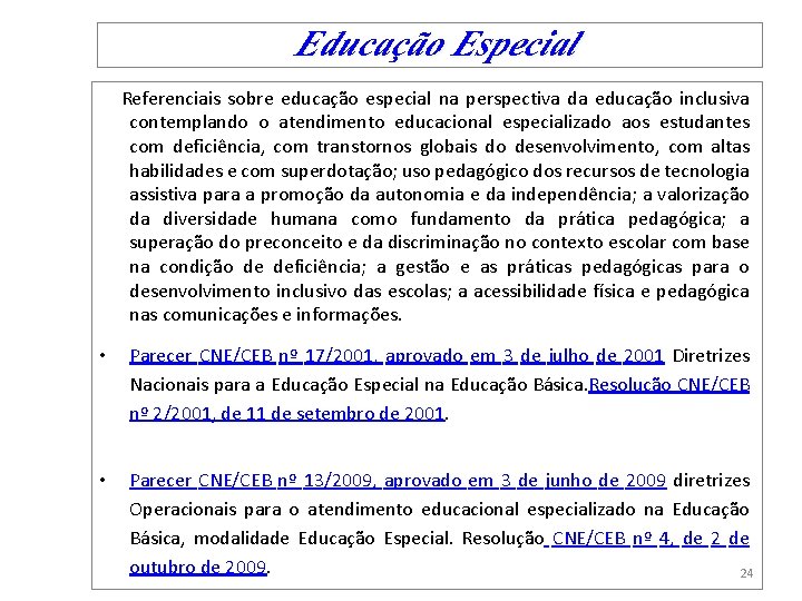  Educação Especial Referenciais sobre educação especial na perspectiva da educação inclusiva contemplando o