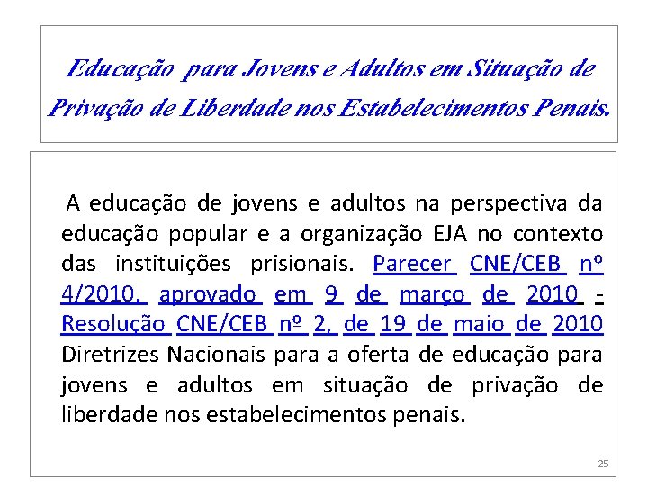 Educação para Jovens e Adultos em Situação de Privação de Liberdade nos Estabelecimentos Penais.