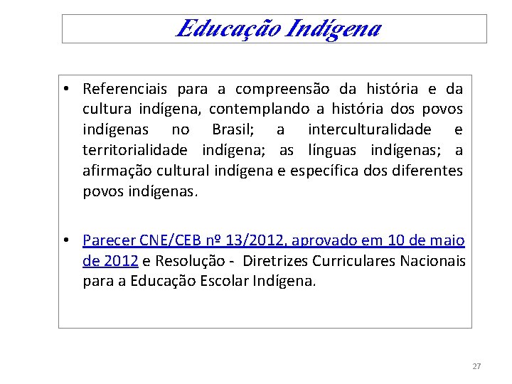  Educação Indígena • Referenciais para a compreensão da história e da cultura indígena,