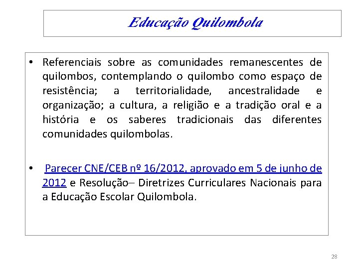  Educação Quilombola • Referenciais sobre as comunidades remanescentes de quilombos, contemplando o quilombo