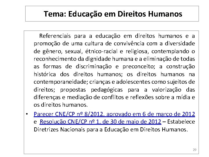  Tema: Educação em Direitos Humanos Referenciais para a educação em direitos humanos e