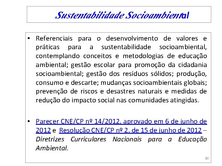  Sustentabilidade Socioambiental • Referenciais para o desenvolvimento de valores e práticas para a