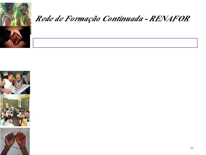 Rede de Formação Continuada - RENAFOR 42 