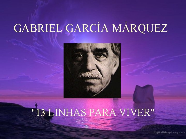 GABRIEL GARCÍA MÁRQUEZ "13 LINHAS PARA VIVER" 