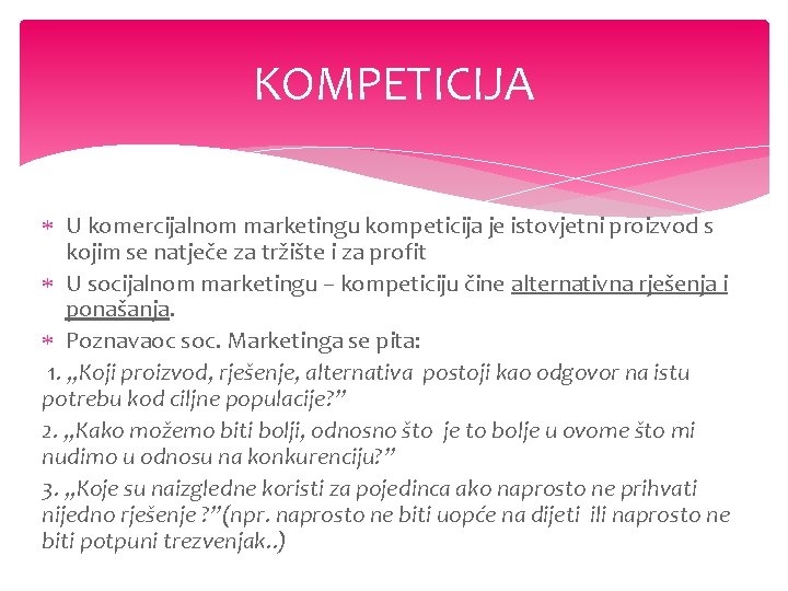 KOMPETICIJA U komercijalnom marketingu kompeticija je istovjetni proizvod s kojim se natječe za tržište