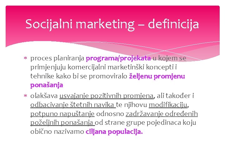 Socijalni marketing – definicija proces planiranja programa/projekata u kojem se primjenjuju komercijalni marketinški koncepti