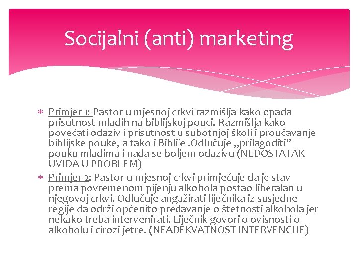 Socijalni (anti) marketing Primjer 1: Pastor u mjesnoj crkvi razmišlja kako opada prisutnost mladih