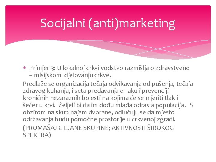 Socijalni (anti)marketing Primjer 3: U lokalnoj crkvi vodstvo razmišlja o zdravstveno – misijskom djelovanju