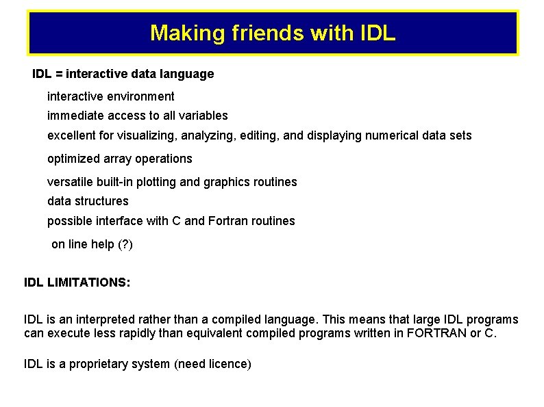 Making friends with IDL = interactive data language interactive environment immediate access to all