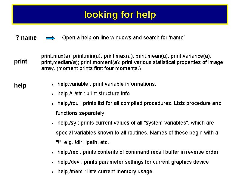 looking for help ? name print help Open a help on line windows and