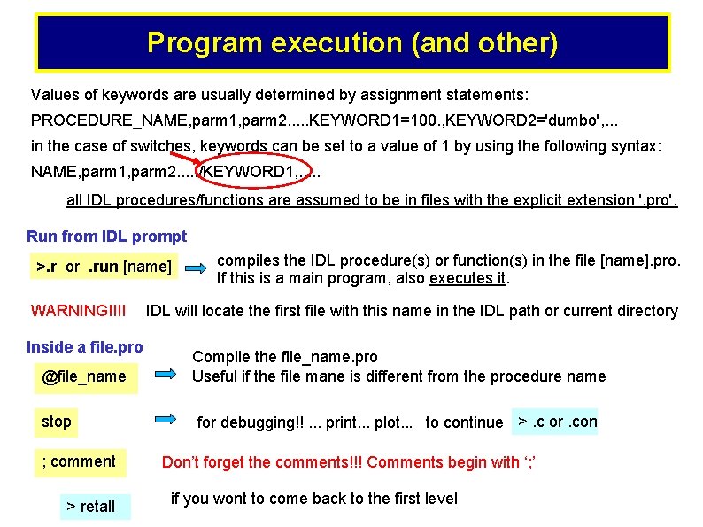 Program execution (and other) Values of keywords are usually determined by assignment statements: PROCEDURE_NAME,