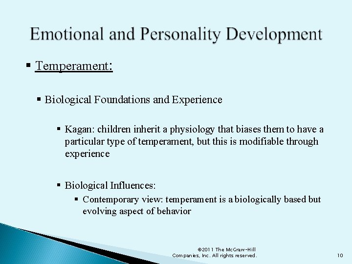 § Temperament: § Biological Foundations and Experience § Kagan: children inherit a physiology that