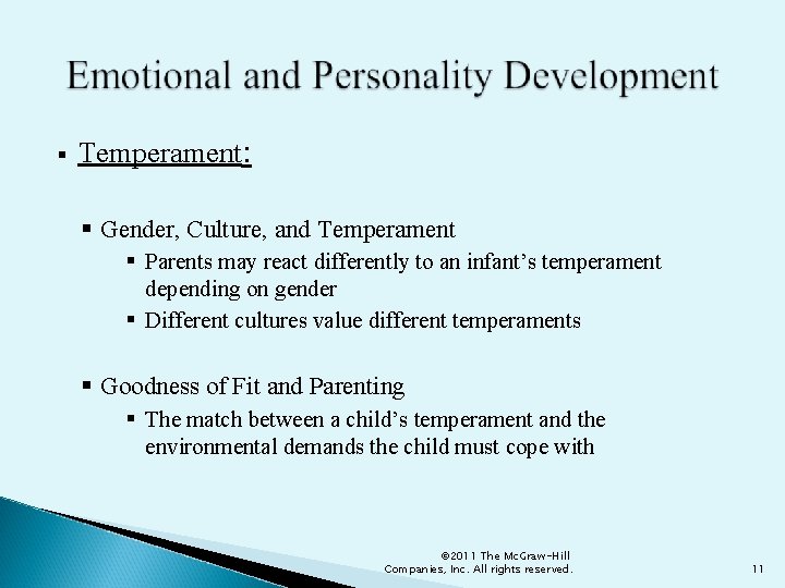 § Temperament: § Gender, Culture, and Temperament § Parents may react differently to an