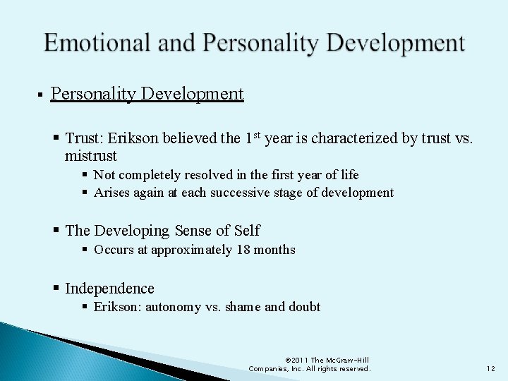 § Personality Development § Trust: Erikson believed the 1 st year is characterized by