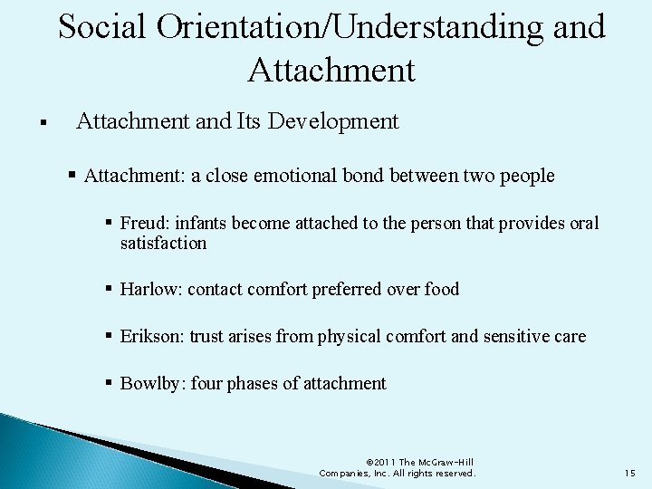 Social Orientation/Understanding and Attachment § Attachment and Its Development § Attachment: a close emotional