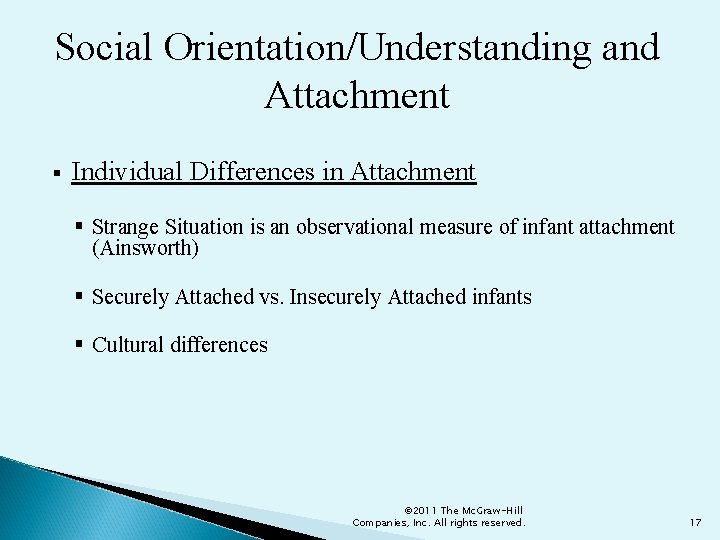 Social Orientation/Understanding and Attachment § Individual Differences in Attachment § Strange Situation is an
