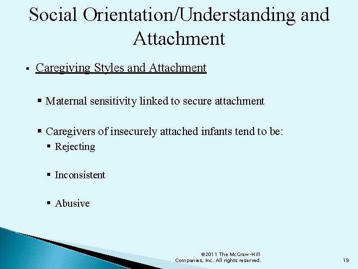 Social Orientation/Understanding and Attachment § Caregiving Styles and Attachment § Maternal sensitivity linked to