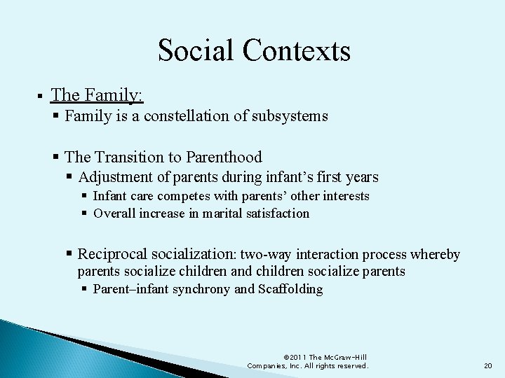 Social Contexts § The Family: § Family is a constellation of subsystems § The