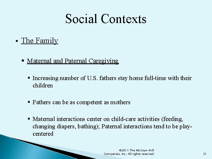 Social Contexts § The Family § Maternal and Paternal Caregiving § Increasing number of