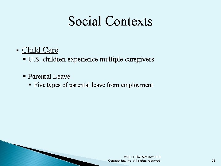 Social Contexts § Child Care § U. S. children experience multiple caregivers § Parental