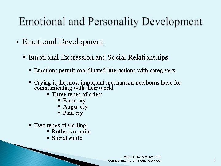 § Emotional Development § Emotional Expression and Social Relationships § Emotions permit coordinated interactions