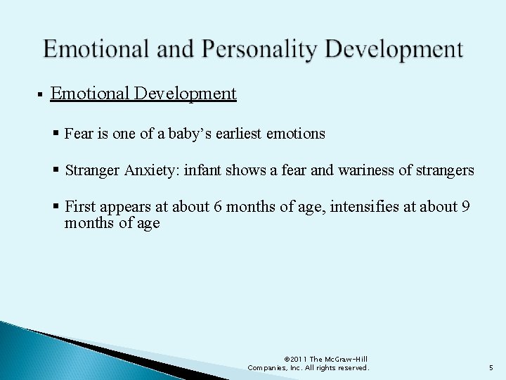 § Emotional Development § Fear is one of a baby’s earliest emotions § Stranger