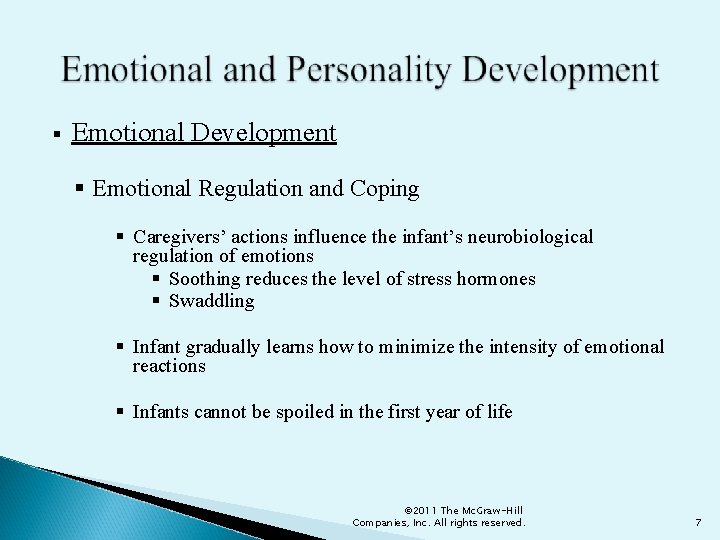 § Emotional Development § Emotional Regulation and Coping § Caregivers’ actions influence the infant’s