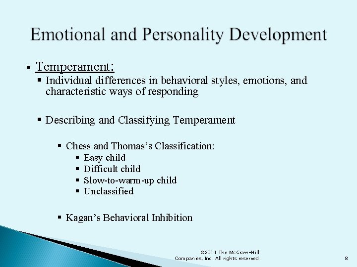 § Temperament: § Individual differences in behavioral styles, emotions, and characteristic ways of responding