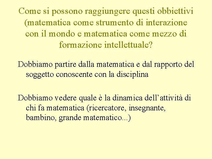 Come si possono raggiungere questi obbiettivi (matematica come strumento di interazione con il mondo