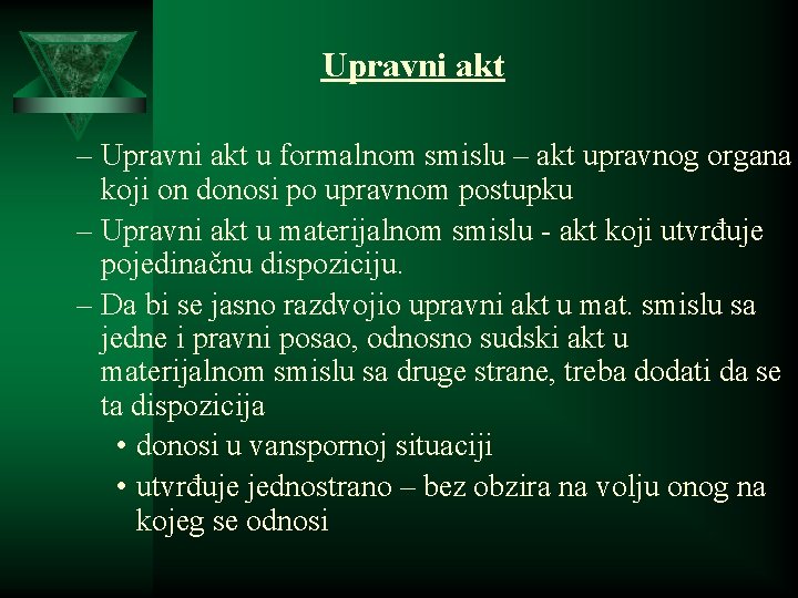 Upravni akt – Upravni akt u formalnom smislu – akt upravnog organa koji on