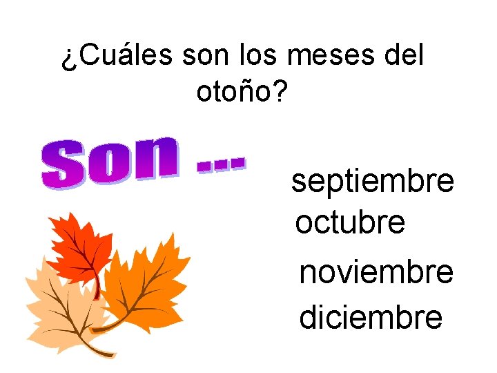 ¿Cuáles son los meses del otoño? septiembre octubre noviembre diciembre 