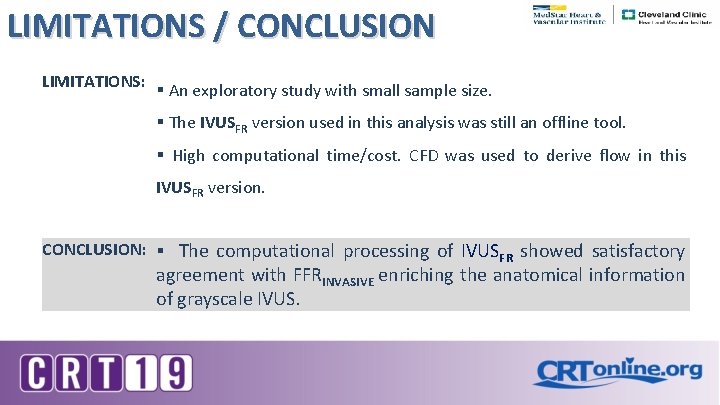 LIMITATIONS / CONCLUSION LIMITATIONS: § An exploratory study with small sample size. § The