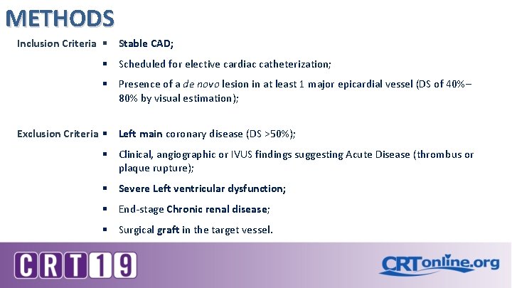 METHODS Inclusion Criteria § Stable CAD; § Scheduled for elective cardiac catheterization; § Presence