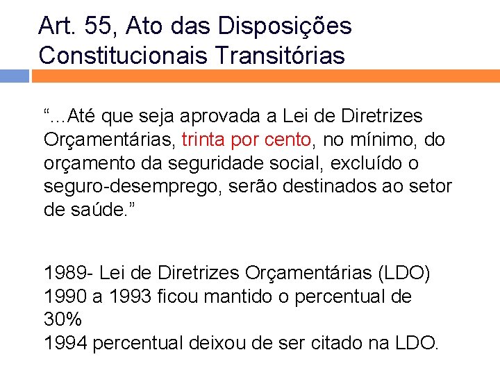 Art. 55, Ato das Disposições Constitucionais Transitórias “. . . Até que seja aprovada Art. 55, Ato das Disposições Constitucionais Transitórias “. . . Até que seja aprovada