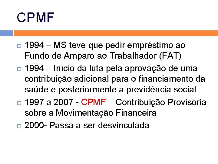 CPMF 1994 – MS teve que pedir empréstimo ao Fundo de Amparo ao Trabalhador CPMF 1994 – MS teve que pedir empréstimo ao Fundo de Amparo ao Trabalhador