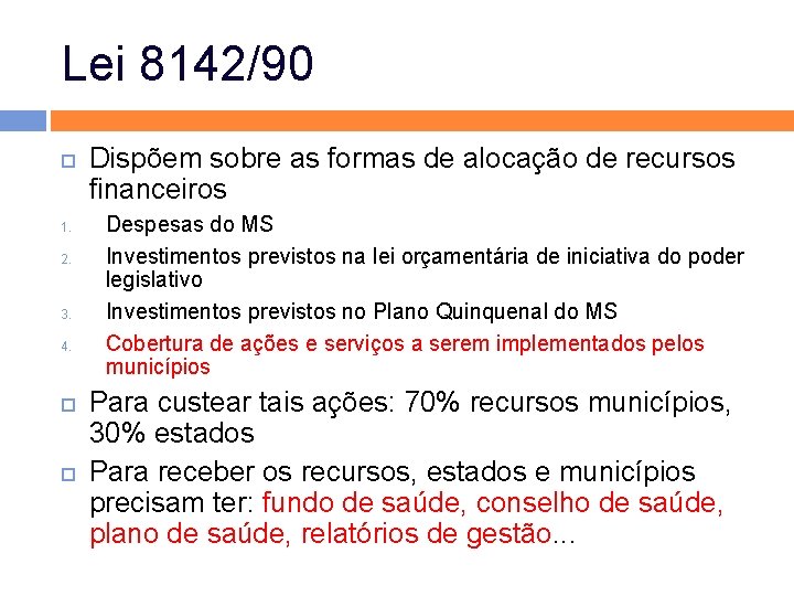 Lei 8142/90 1. 2. 3. 4. Dispõem sobre as formas de alocação de recursos Lei 8142/90 1. 2. 3. 4. Dispõem sobre as formas de alocação de recursos