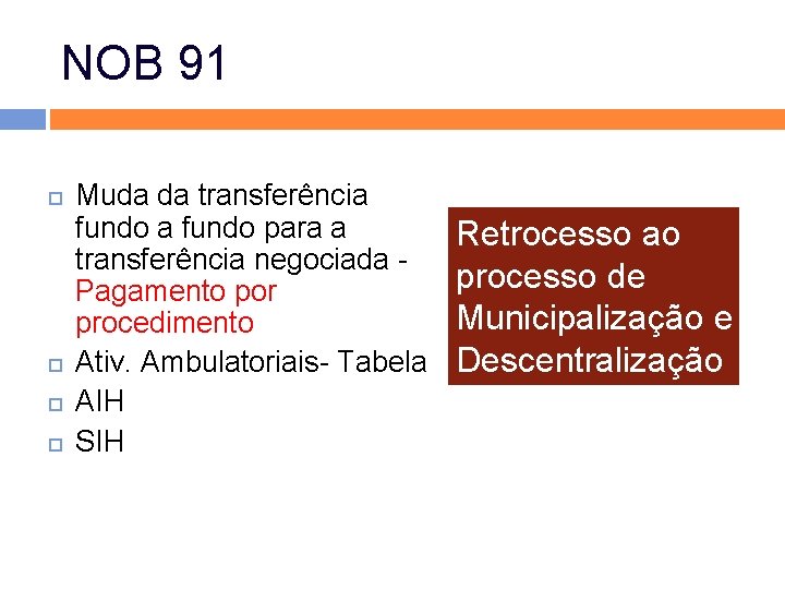 NOB 91 Muda da transferência fundo para a transferência negociada - Pagamento por procedimento NOB 91 Muda da transferência fundo para a transferência negociada - Pagamento por procedimento
