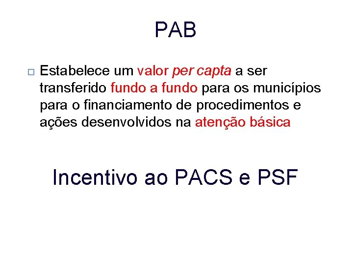 PAB Estabelece um valor per capta a ser transferido fundo a fundo para os PAB Estabelece um valor per capta a ser transferido fundo a fundo para os