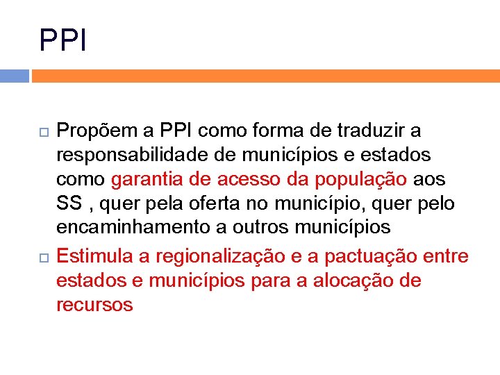 PPI Propõem a PPI como forma de traduzir a responsabilidade de municípios e estados PPI Propõem a PPI como forma de traduzir a responsabilidade de municípios e estados
