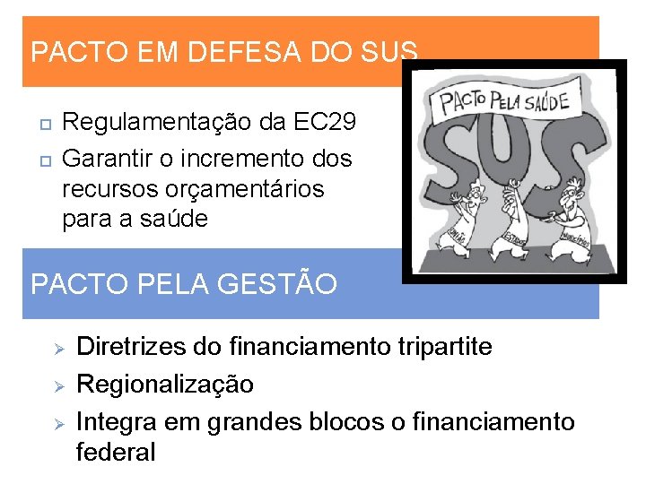 PACTO EM DEFESA DO SUS Regulamentação da EC 29 Garantir o incremento dos recursos PACTO EM DEFESA DO SUS Regulamentação da EC 29 Garantir o incremento dos recursos
