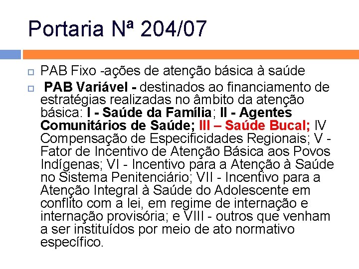 Portaria Nª 204/07 PAB Fixo -ações de atenção básica à saúde PAB Variável - Portaria Nª 204/07 PAB Fixo -ações de atenção básica à saúde PAB Variável -