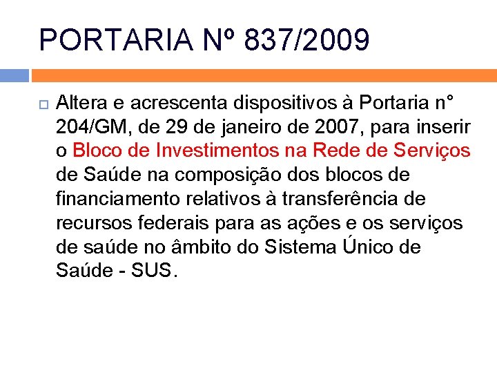PORTARIA Nº 837/2009 Altera e acrescenta dispositivos à Portaria n° 204/GM, de 29 de PORTARIA Nº 837/2009 Altera e acrescenta dispositivos à Portaria n° 204/GM, de 29 de