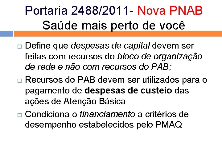 Portaria 2488/2011 - Nova PNAB Saúde mais perto de você Define que despesas de Portaria 2488/2011 - Nova PNAB Saúde mais perto de você Define que despesas de
