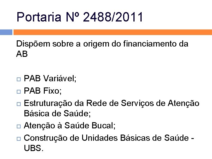 Portaria Nº 2488/2011 Dispõem sobre a origem do financiamento da AB PAB Variável; PAB Portaria Nº 2488/2011 Dispõem sobre a origem do financiamento da AB PAB Variável; PAB