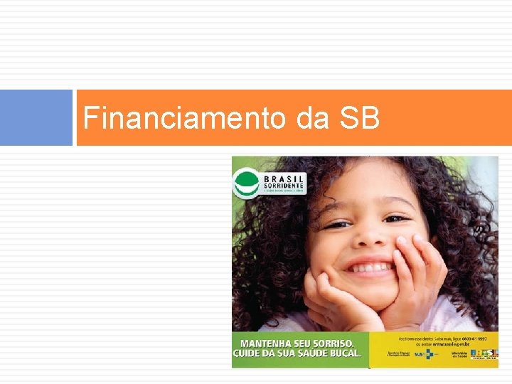 Financiamento da SB Financiamento da SB